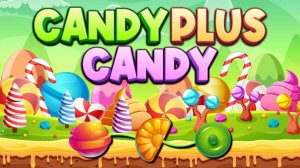 Candy Plus Candy: Sweet Match 3 Puzzle Online Game - Puzzle Game